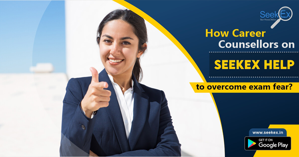 How Career Counsellors on SeekEx help to overcome exam fear
