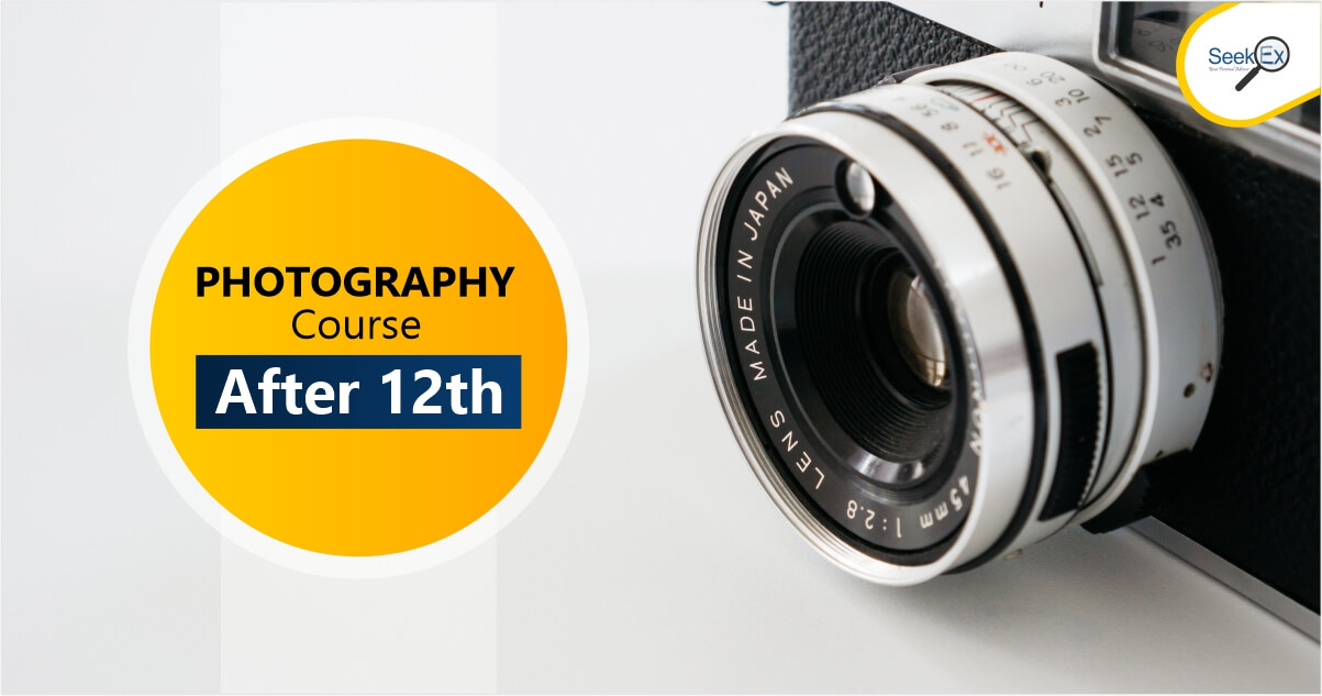 Photography courses after 12th | Career, Eligibility, Job, salary and so on- SeekEx
