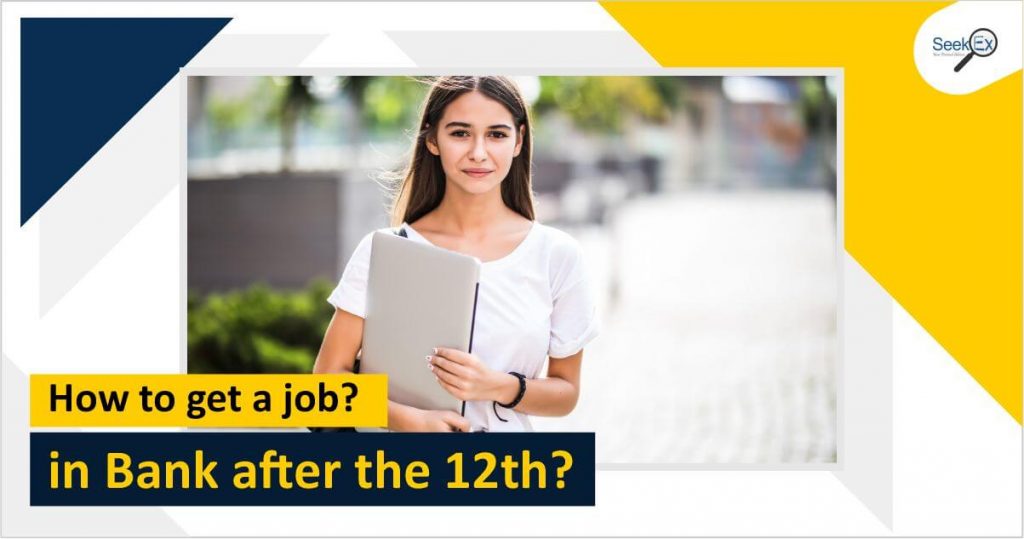 How to get a job in Bank after the 12th